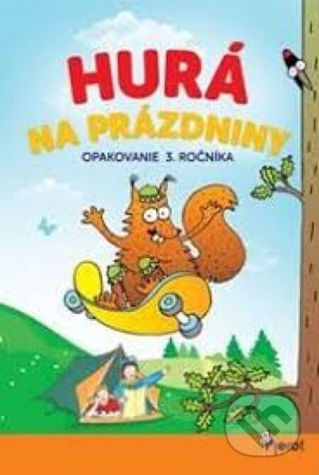 Kniha: Hurá na prázdniny opakovanie 3. ročníka (Petr Hirková Jana Šulc). Pierot, 2018 Kniha: Hurá na prázdniny opakovanie 3. ročníka (Petr Hirková Jana Šulc). Pierot, 2018