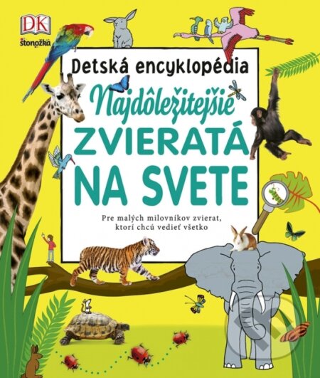 Kniha: Najdôležitejšie zvieratá na svete - Detská encyklopédia (Stonožka). Stonožka, 2018 Kniha: Najdôležitejšie zvieratá na svete - Detská encyklopédia (Stonožka). Stonožka, 2018