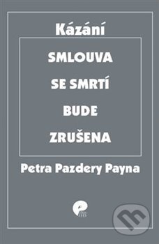 Kniha: Smlouva se smrtí bude zrušena (Petra Pazdery Payne). Eman, 2018 Kniha: Smlouva se smrtí bude zrušena (Petra Pazdery Payne). Eman, 2018
