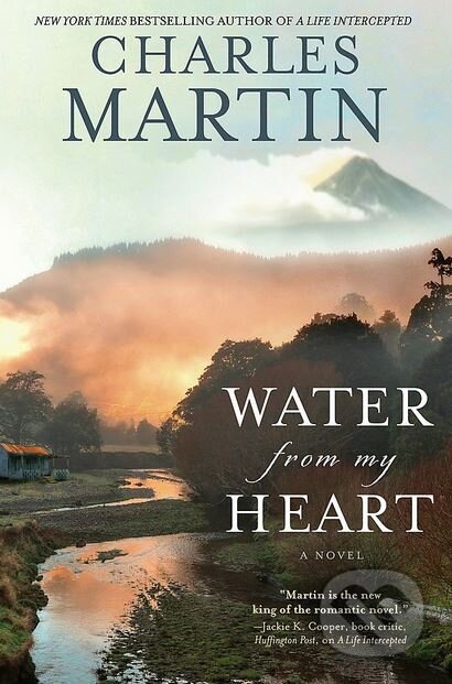 Kniha: Water from My Heart (Charles Martin). Center Street, 2016 Kniha: Water from My Heart (Charles Martin). Center Street, 2016