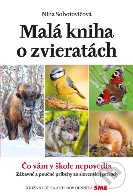 Kniha: Malá kniha o zvieratách (Nina Sobotovičová). Petit Press, 2018 Kniha: Malá kniha o zvieratách (Nina Sobotovičová). Petit Press, 2018