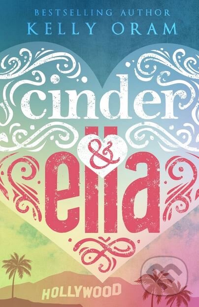 Kniha: Cinder and Ella (Kelly Oram). Bluefields, 2014 Kniha: Cinder and Ella (Kelly Oram). Bluefields, 2014
