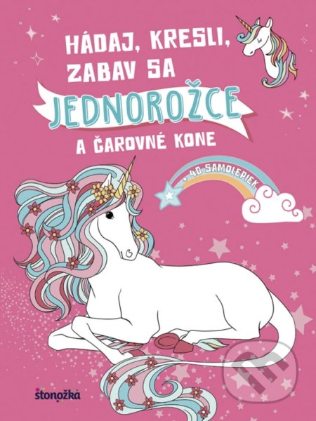 Kniha: Hádaj, kresli, zabav sa: Jednorožce a čarovné kone (Stonožka). Stonožka, 2018 Kniha: Hádaj, kresli, zabav sa: Jednorožce a čarovné kone (Stonožka). Stonožka, 2018