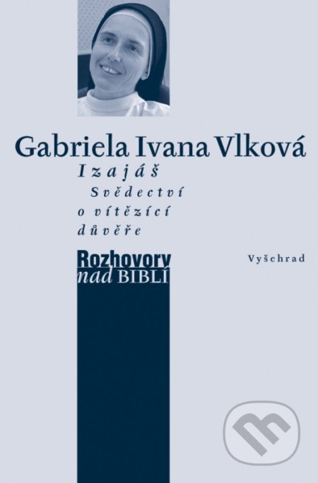 Kniha: Izajáš (Ivana Gabriela Vlková). Vyšehrad, 2014 Kniha: Izajáš (Ivana Gabriela Vlková). Vyšehrad, 2014