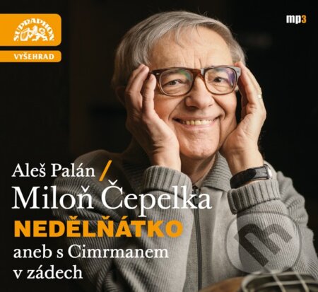 Audiokniha: Nedělňátko aneb S Cimrmanem v zádech (Aleš Palán a Miloň Čepelka). Vyšehrad, 2017 Audiokniha: Nedělňátko aneb S Cimrmanem v zádech (Aleš Palán a Miloň Čepelka). Vyšehrad, 2017