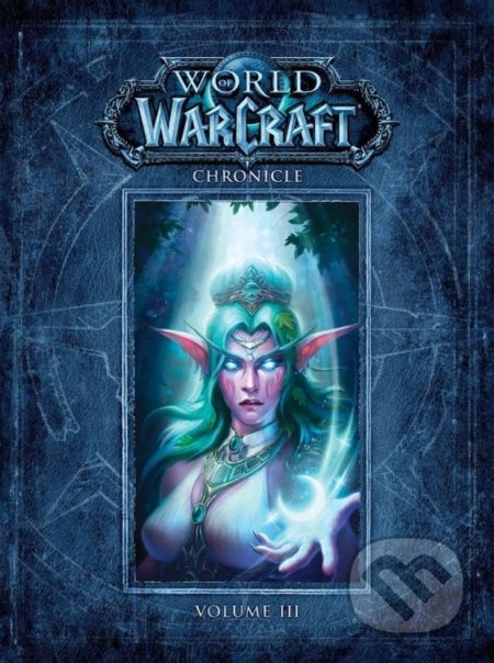 Kniha: World of Warcraft: Kronika - Svazek 3 (Chris Metzen, Matt Burns a Robert Brooks). Crew, 2018 Kniha: World of Warcraft: Kronika - Svazek 3 (Chris Metzen, Matt Burns a Robert Brooks). Crew, 2018