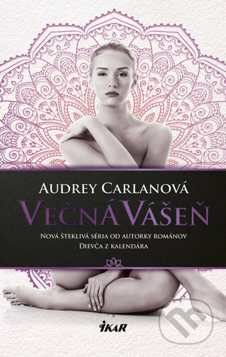 E-kniha: Večná vášeň (Audrey Carlan). Ikar, 2018 E-kniha: Večná vášeň (Audrey Carlan). Ikar, 2018