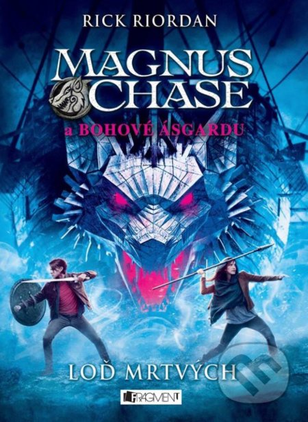 Kniha: Magnus Chase a bohové Ásgardu: Loď mrtvých (Rick Riordan). Nakladatelství Fragment, 2018 Kniha: Magnus Chase a bohové Ásgardu: Loď mrtvých (Rick Riordan). Nakladatelství Fragment, 2018