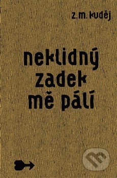 Kniha: Neklidný zadek mě pálí (Zdeněk Matěj Kuděj). Nezávislý podmelechovský spolek, 2018 Kniha: Neklidný zadek mě pálí (Zdeněk Matěj Kuděj). Nezávislý podmelechovský spolek, 2018
