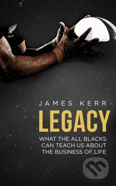 Kniha: Legacy (James Kerr). Constable, 2013 Kniha: Legacy (James Kerr). Constable, 2013