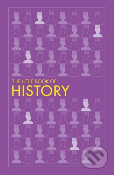 Kniha: The Little Book of History (Dorling Kindersley). Dorling Kindersley, 2018 Kniha: The Little Book of History (Dorling Kindersley). Dorling Kindersley, 2018