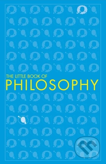 Kniha: The Little Book of Philosophy (Dorling Kindersley). Dorling Kindersley, 2018 Kniha: The Little Book of Philosophy (Dorling Kindersley). Dorling Kindersley, 2018