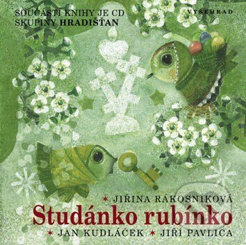Kniha: Studánko rubínko (Jan Kudláček, Jiří Pavlica a Jiřina Rákosníková). Vyšehrad, 2014 Kniha: Studánko rubínko (Jan Kudláček, Jiří Pavlica a Jiřina Rákosníková). Vyšehrad, 2014
