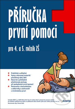 Kniha: Příručka první pomoci pro 4. a 5. ročník ZŠ (Martina Kalovská). Didaktis CZ, 2018 Kniha: Příručka první pomoci pro 4. a 5. ročník ZŠ (Martina Kalovská). Didaktis CZ, 2018