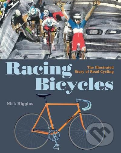 Racing Bicycles - Nick Higgins (ilustrácie), Laurence King Publishing, 2018