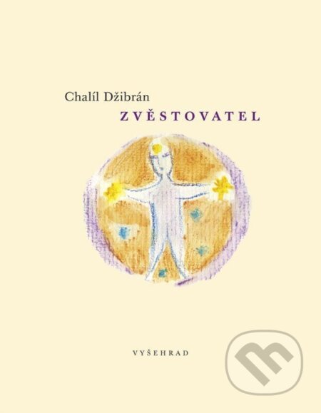 Kniha: Zvěstovatel (Chalíl Džibrán). Vyšehrad, 2013 Kniha: Zvěstovatel (Chalíl Džibrán). Vyšehrad, 2013