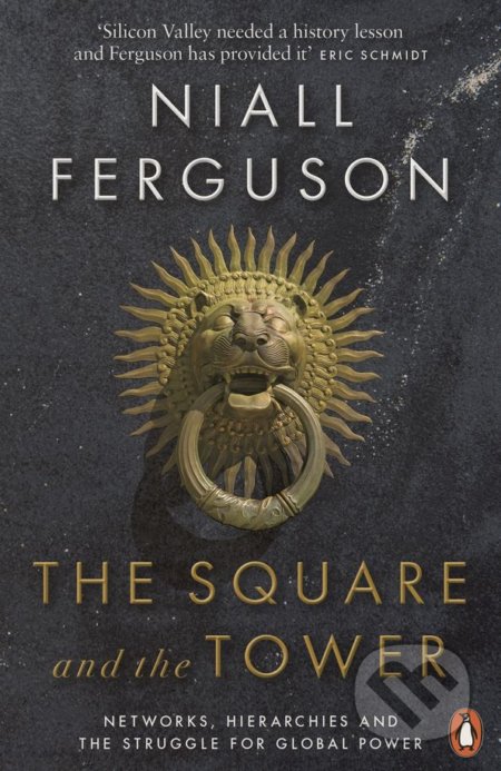 Kniha: The Square and the Tower (Niall Ferguson). Penguin Books, 2018 Kniha: The Square and the Tower (Niall Ferguson). Penguin Books, 2018