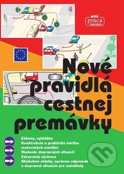 Kniha: Nové pravidlá cestnej premávky (Nová Práca). Nová Práca, 2018 Kniha: Nové pravidlá cestnej premávky (Nová Práca). Nová Práca, 2018