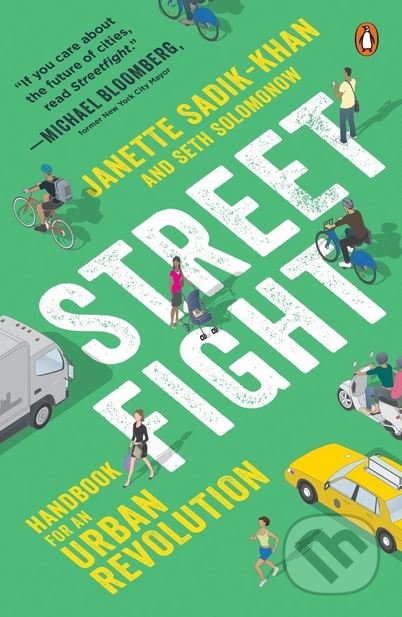 Kniha: Streetfight (Janette Sadik-Khan a Seth Solomonow). Penguin Books, 2017 Kniha: Streetfight (Janette Sadik-Khan a Seth Solomonow). Penguin Books, 2017