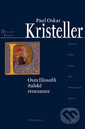 Kniha: Osm filosofů italské renesance (Paul Oskar Kristeller). Vyšehrad, 2007 Kniha: Osm filosofů italské renesance (Paul Oskar Kristeller). Vyšehrad, 2007