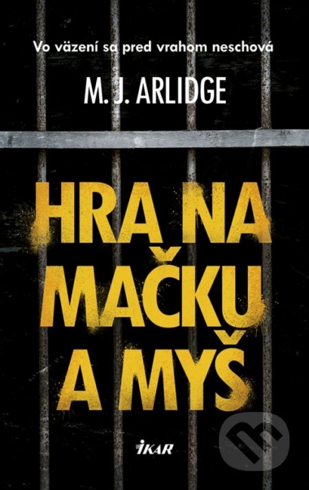 Kniha: Hra na mačku a myš (M.J. Arlidge). Ikar, 2018 Kniha: Hra na mačku a myš (M.J. Arlidge). Ikar, 2018