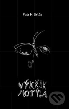 Kniha: Výkřik motýla (Petr H. Batěk). No Limits, 2018 Kniha: Výkřik motýla (Petr H. Batěk). No Limits, 2018