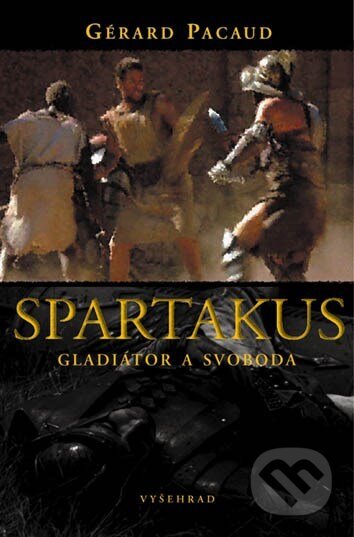 Kniha: Spartakus (Gérard Pacaud). Vyšehrad, 2005 Kniha: Spartakus (Gérard Pacaud). Vyšehrad, 2005