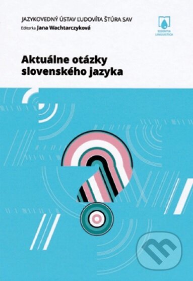 Kniha: Aktuálne otázky slovenského jazyka (Jana Wachtarczyková). Slovak Academic Press, 2018 Kniha: Aktuálne otázky slovenského jazyka (Jana Wachtarczyková). Slovak Academic Press, 2018