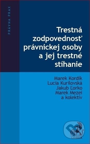 Kniha: Trestná zodpovednosť právnickej osoby a jej trestné stíhanie (Lucia Kurilovská a Marek Kordík). C. H. Beck SK, 2018 Kniha: Trestná zodpovednosť právnickej osoby a jej trestné stíhanie (Lucia Kurilovská a Marek Kordík). C. H. Beck SK, 2018