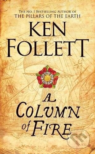 Kniha: A Column of Fire (Ken Follett). Pan Books, 2018 Kniha: A Column of Fire (Ken Follett). Pan Books, 2018