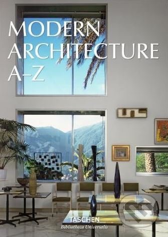 Kniha: Modern Architecture A–Z (Taschen). Taschen, 2016 Kniha: Modern Architecture A–Z (Taschen). Taschen, 2016