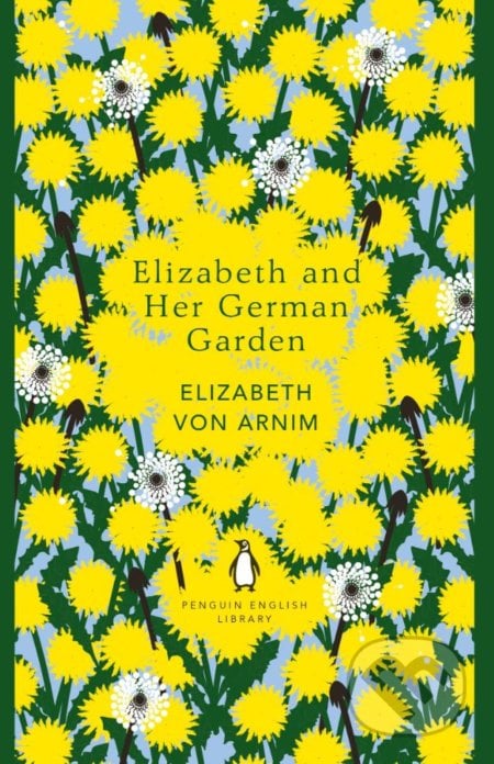 Elizabeth and Her German Garden - Elizabeth von Arnim, Penguin Books, 2017