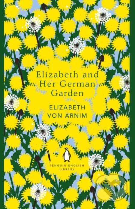 Kniha: Elizabeth and Her German Garden (Elizabeth von Arnim). Penguin Books, 2017 Kniha: Elizabeth and Her German Garden (Elizabeth von Arnim). Penguin Books, 2017