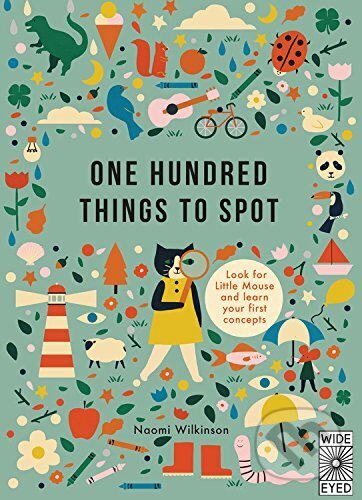 Kniha: One Hundred Things to Spot (Naomi Wilkinson). Wide Eyed, 2017 Kniha: One Hundred Things to Spot (Naomi Wilkinson). Wide Eyed, 2017
