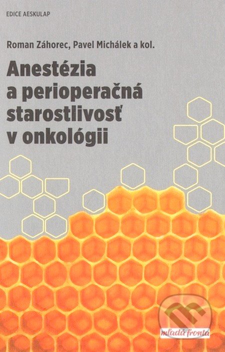 Kniha: Anestézia a perioperačná starostlivosť v onkológii (Pavel Michálek, Roman Záhorec a kolektív). Mladá fronta, 2018 Kniha: Anestézia a perioperačná starostlivosť v onkológii (Pavel Michálek, Roman Záhorec a kolektív). Mladá fronta, 2018