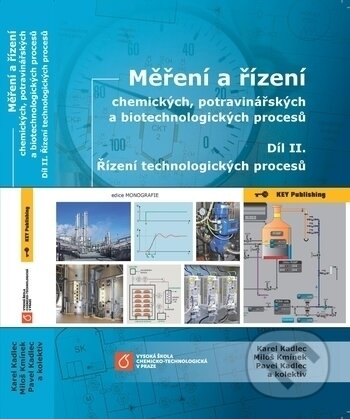 Kniha: Měření a řízení chemických, potravinářských a biotechnologických procesů 2 (Karel Kadlec). Key publishing, 2018 Kniha: Měření a řízení chemických, potravinářských a biotechnologických procesů 2 (Karel Kadlec). Key publishing, 2018