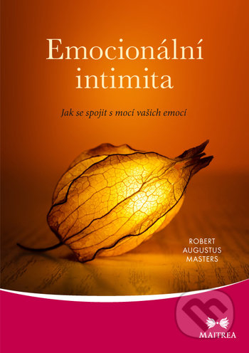 Kniha: Emocionální intimita (Robert Augustus Masters). Maitrea, 2018 Kniha: Emocionální intimita (Robert Augustus Masters). Maitrea, 2018