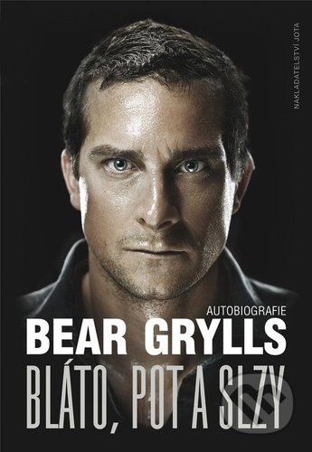 Kniha: Bláto, pot a slzy (Bear Grylls). Jota, 2018 Kniha: Bláto, pot a slzy (Bear Grylls). Jota, 2018