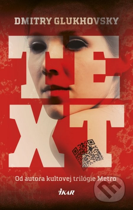 Kniha: Text (Dmitry Glukhovsky). Ikar, 2018 Kniha: Text (Dmitry Glukhovsky). Ikar, 2018