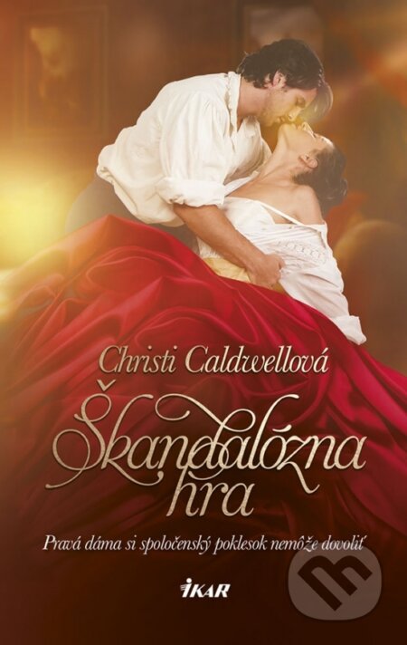 Kniha: Škandalózna hra (Christi Caldwell). Ikar, 2018 Kniha: Škandalózna hra (Christi Caldwell). Ikar, 2018