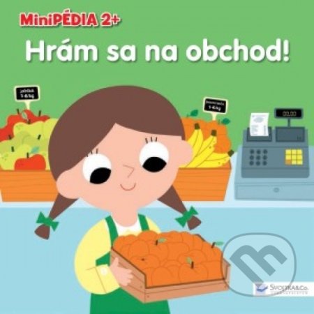 Kniha: Hrám sa na obchod! (Svojtka&Co.). Svojtka&Co., 2018 Kniha: Hrám sa na obchod! (Svojtka&Co.). Svojtka&Co., 2018