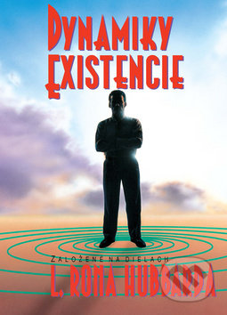 Kniha: Dynamiky existencie (L. Ron Hubbard). New era, 2018 Kniha: Dynamiky existencie (L. Ron Hubbard). New era, 2018