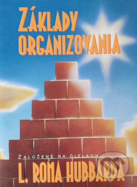Kniha: Základy organizovania (L. Ron Hubbard). New era, 2018 Kniha: Základy organizovania (L. Ron Hubbard). New era, 2018