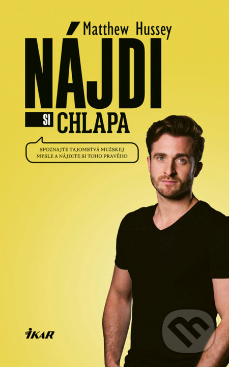 Kniha: Nájdi si chlapa (Matthew Hussey). Ikar, 2018 Kniha: Nájdi si chlapa (Matthew Hussey). Ikar, 2018