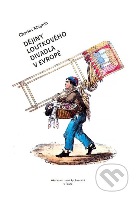 Kniha: Dějiny loutkového divadla v Evropě (Charles Magnin). Akademie múzických umění, 2018 Kniha: Dějiny loutkového divadla v Evropě (Charles Magnin). Akademie múzických umění, 2018
