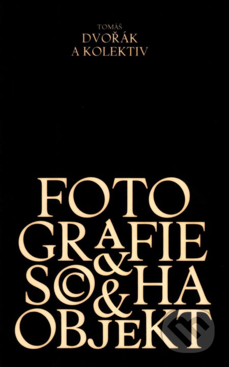 Kniha: Fotografie, socha, objekt (Tomáš Dvořák). Akademie múzických umění, 2018 Kniha: Fotografie, socha, objekt (Tomáš Dvořák). Akademie múzických umění, 2018
