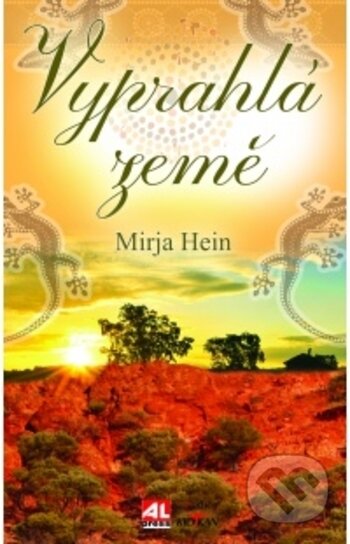 Kniha: Vyprahlá země (Mirja Hein). Alpress, 2017 Kniha: Vyprahlá země (Mirja Hein). Alpress, 2017