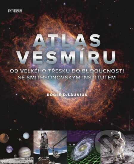 Kniha: Atlas vesmíru (Roger D. Launius). Universum, 2025 Kniha: Atlas vesmíru (Roger D. Launius). Universum, 2025