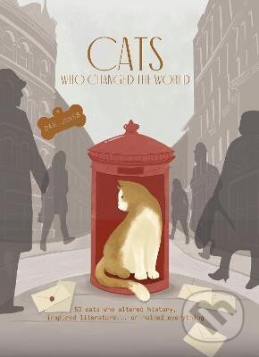 Kniha: Cats Who Changed the World: 50 cats who altered history, inspired literature... or ruined everything (Dan Jones). , 2023 Kniha: Cats Who Changed the World: 50 cats who altered history, inspired literature... or ruined everything (Dan Jones). , 2023