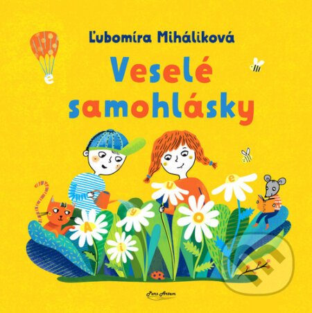 Kniha: Veselé samohlásky (Katarína Ilkovičová a Ľubomíra Miháliková). Pars Artem, 2019 Kniha: Veselé samohlásky (Katarína Ilkovičová a Ľubomíra Miháliková). Pars Artem, 2019